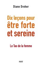 Dix leçons pour être forte et sereine