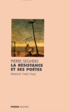 La Résistance et ses poètes France, 1940-1945