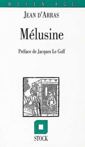 Le roman de Melusine ou l'histoire des Lusignan