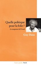 QUELLE POLITIQUE POUR LA FOLIE ?
