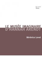 LE MUSEE IMAGINAIRE D'HANNAH ARENDT