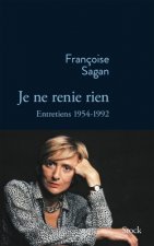 Je ne renie rien Entretiens 1954-1992