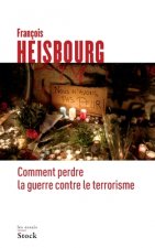 COMMENT PERDRE LA GUERRE CONTRE LE TERRORISME