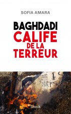 BAGHDADI CALIFE DE LA TERREUR