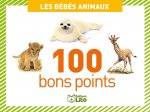 100 BONS POINTS BEBES ANIMAUX