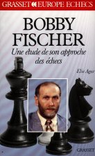 Bobby Fischer -  Etude son approche des échecs