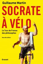 Socrate  a velo - Le nouveau Tour de France des philosophes