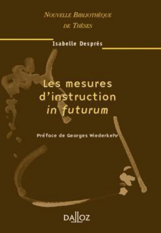Les mesures d'instruction in futurum - Tome 34