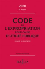 Code de l'expropriation pour cause d'utilité publique 2020, annoté et commenté. 6e éd.
