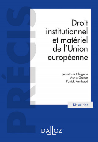 Droit institutionnel et matériel de l'Union européenne. 13e éd.
