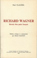 RICHARD WAGNER, REVERIE D'UN POETE FRANCAIS. EDITION CRITIQUE ET COMM ENTEE PAR MICHEL MALICET