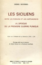 LES SICILIENS ENTRE LES ROMAINS ET LES CARTHAGINOIS A L'EPOQUE DE LA PREMIERE GUERRE PUNIQUE. ESSAI