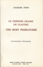 LE PREMIER DRAME DE CLAUDEL, UNE MORT PREMATUREE. COMMENTAIRE THEMATI QUE