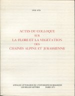 ACTES DU COLLOQUE SUR LA FLORE ET LA VEGETATION DES CHAINES ALPINE ET  JURASSIENNE. COLLOQUE DE BESA