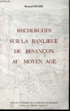 RECHERCHES SUR LA BANLIEUE DE BESANCON AU MOYEN AGE