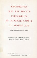 RECHERCHES SUR LES DROITS PAROISSIAUX EN FRANCHE-COMTE AU MOYEN AGE