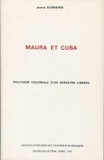 MAURA ET CUBA. POLITIQUE COLONIALE D'UN MINISTRE LIBERAL