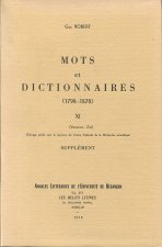MOTS ET DICTIONNAIRES, 1798-1878. TOME XI : VACANCE-ZUT. SUPPLEMENT