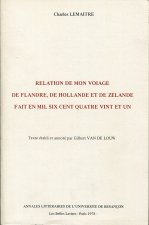 RELATION DE MON VOIAGE DE FLANDRE, DE HOLLANDE, DE ZELANDE FAIT EN MI L SIX CENT QUATRE-VINGT-UN