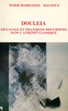 Douleia - esclavage et pratiques discursives dans l'Athènes classique