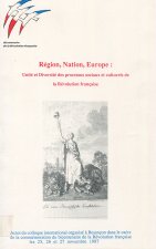 Région, nation, Europe - unité et diversité des processus sociaux et culturels de la Révolution française