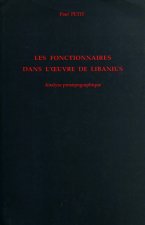 Les fonctionnaires dans l'uvre de Libanius - analyse prosopographique