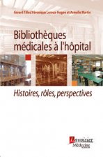 Bibliothèques médicales à l'hôpital - histoires, rôles, perspectives