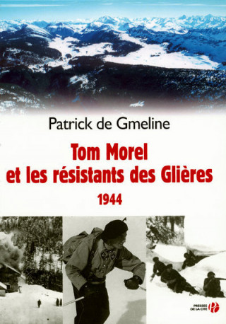 TOM MOREL ET LES RESISTANTS DES GLIERES 1944