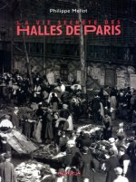LA VIE SECRETE DES HALLES DE PARIS