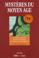Les mystères du Moyen-âge - La quête du graal, l'hérésie Cathare, les secrets des Templiers