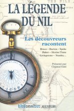 La légende du Nil Les découvreurs racontent