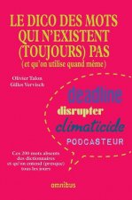 Le dico des mots qui n'existent (toujours pas) (et qu'on utilise quand même)
