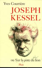 Joseph Kessel, ou Sur la piste du lion