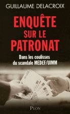 Enquête sur le patronat dans les coulisses du scandale Medef-UIMM