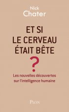Et si le cerveau était bête ?