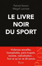 Le livre noir du sport - Violences sexuelles, homophobie, paris truqués, racisme, radicalisation...