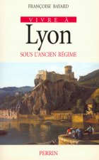 Vivre à Lyon sous l'Ancien régime