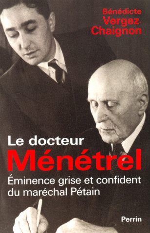 Le docteur Ménétrel éminence grise et confidentdu Maréchal Pétain