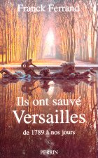 Ils ont sauvé Versailles