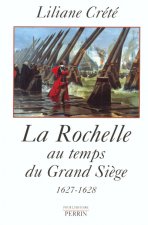 La Rochelle au temps du grand siège 1627-1628
