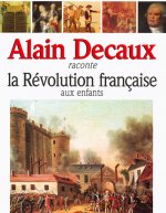 Alain Decaux raconte la Révolution Française aux enfants