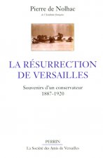La résurrection de Versailles souvenirs d'un conservateur, 1887-1920