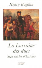 La Lorraine des ducs sept siècles d'histoire
