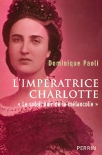 L'impératrice Charlotte le soleil noir de la mélancolie