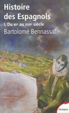 HISTOIRE DES ESPAGNOLS T1 DU VIE AU XVIIE SIECLE