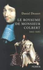 Le royaume de monsieur Colbert 1661-1683