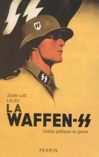 La Waffen-SS soldats politiques en guerre