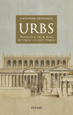 URBS Histoire de la ville de Rome, des origines à la mort d'Auguste