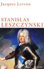 Stanislas Leszczynski roi de Pologne, duc de Lorraine
