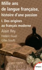 Mille ans de langue francaise, histoire d'une passion 1